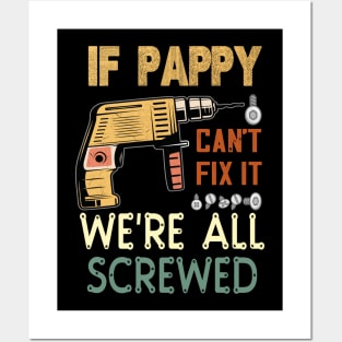 if pappy cant fix it we are all screwed..fathers day gift Posters and Art